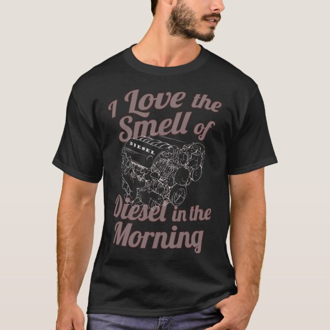 I Love the Smell of Diesel in the Morning 4X4 DP T-Shirt (Front)