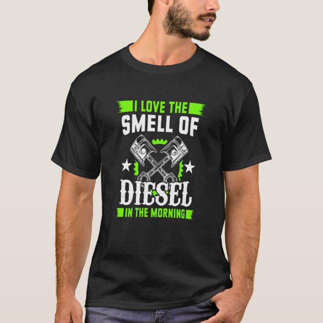 I Love The Smell Of Diesel In The Morning Car Mech T-Shirt (Front)
