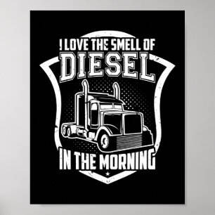 I Love The Smell Of Diesel In The Morning Trucker Poster