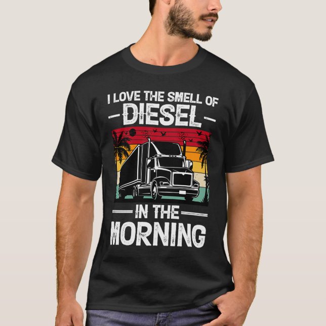 I love the smell of Diesel Truck Driver Father Dad T-Shirt (Front)