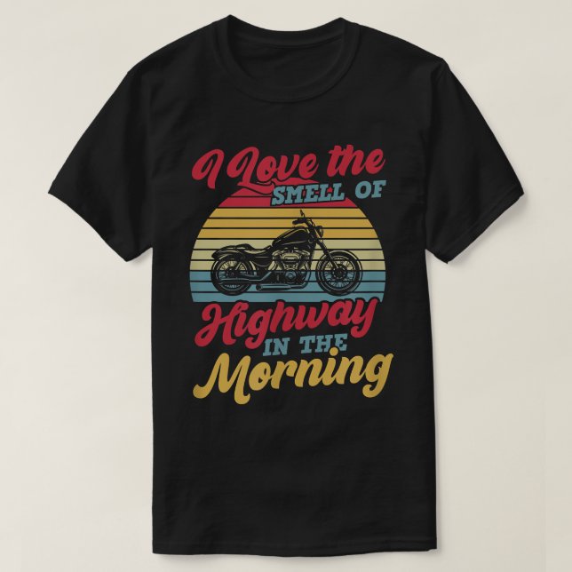 I Love The Smell Of Highway In The Morning Motorcy T-Shirt (Design Front)