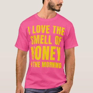 I Love the Smell of Honey in the Morning Funny Bee T-Shirt