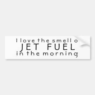 I Love the Smell of Jet Fuel in the Morning Bumper Sticker