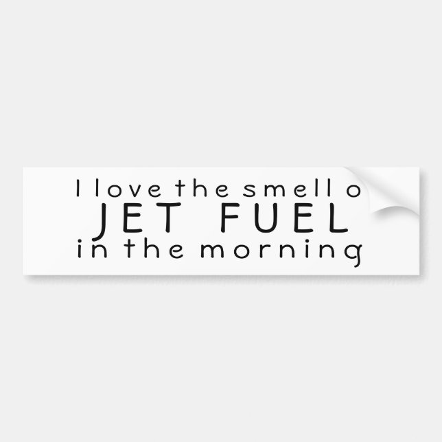 I Love the Smell of Jet Fuel in the Morning Bumper Sticker (Front)