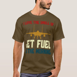 I Love The Smell of Jet Fuel in The Morning F14 Fi T-Shirt