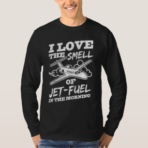 I Love The Smell Of Jet Fuel Pilot Aeroplane T-Shirt