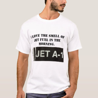 I Love the Smell of Jet Fuel T-Shirt