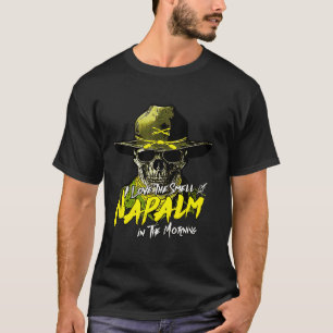 I Love The Smell Of Napalm In The Morning T-Shirt