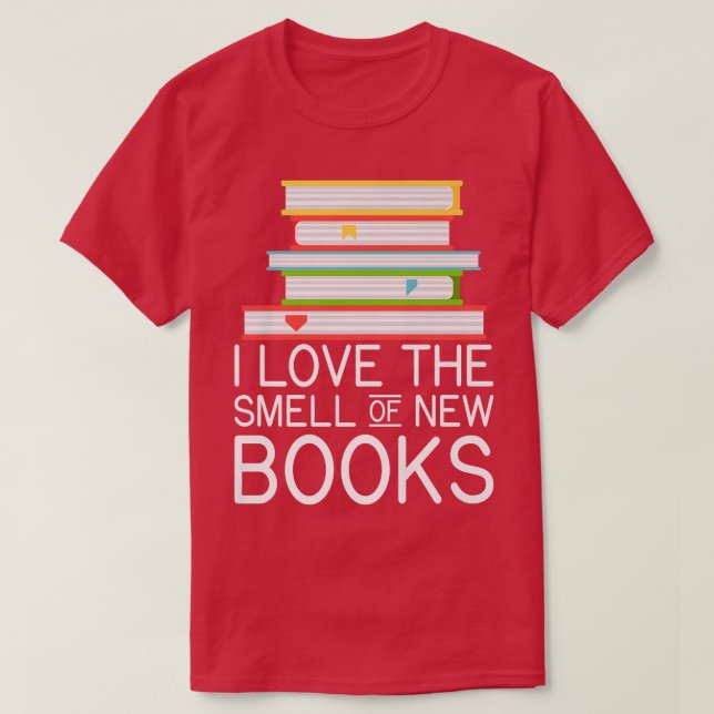 I love the smell of new Books Book Lover  T-Shirt (Design Front)