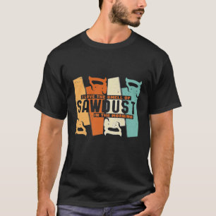 I Love The Smell of Sawdust Vintage Retro Carpente T-Shirt