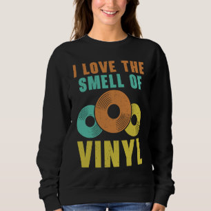 I Love The Smell Of Vinyl Record Player Retro Musi Sweatshirt