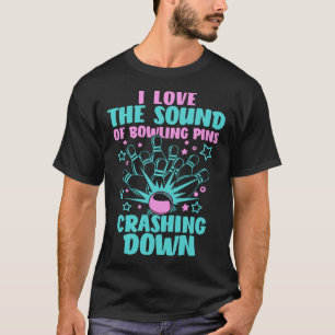 I Love The Sound Of Bowling Pins Crashing Down Bow T-Shirt