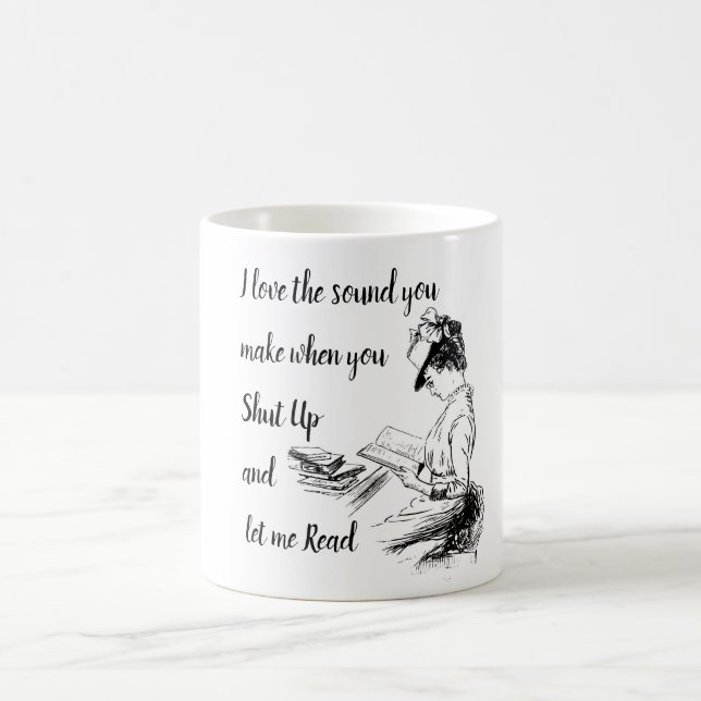 I love the sound you make when you just Shut Up Coffee Mug (Center)
