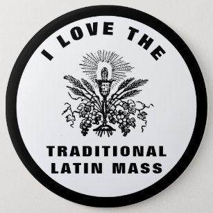 I LOVE THE TRADITIONAL LATIN MASS CATHOLIC  6 CM ROUND BADGE