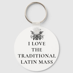 I LOVE THE TRADITIONAL LATIN MASS RELIGIOUS KEY RING