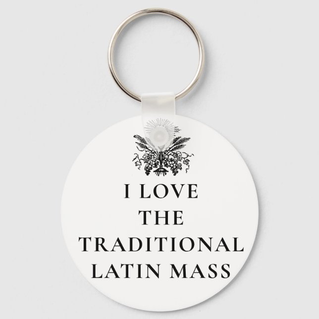 I LOVE THE TRADITIONAL LATIN MASS RELIGIOUS  KEY RING (Front)