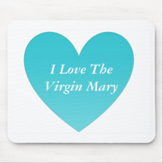 I Love The Virgin Mary Mouse Mat