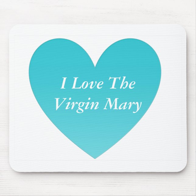 I Love The Virgin Mary Mouse Mat (Front)