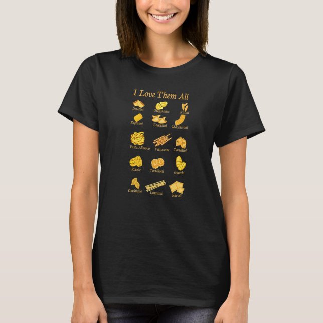 I Love Them All Pasta Eater Spaghetti Foodie Ravio T-Shirt (Front)