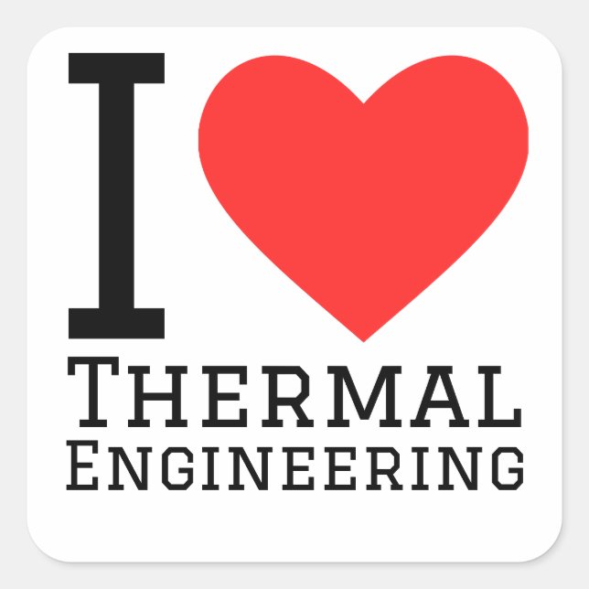I love thermal engineering  square sticker (Front)