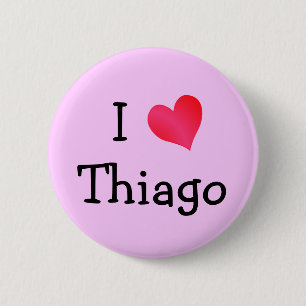 I Love Thiago 6 Cm Round Badge
