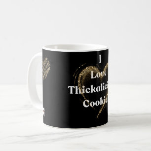 I Love Thickalicious Cookies Coffee Mug