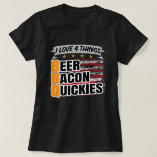 I Love Things Bbq Beer Bacon Quickies T-Shirt