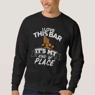 I Love This Bar It's My Kind Of Place Country Musi Sweatshirt