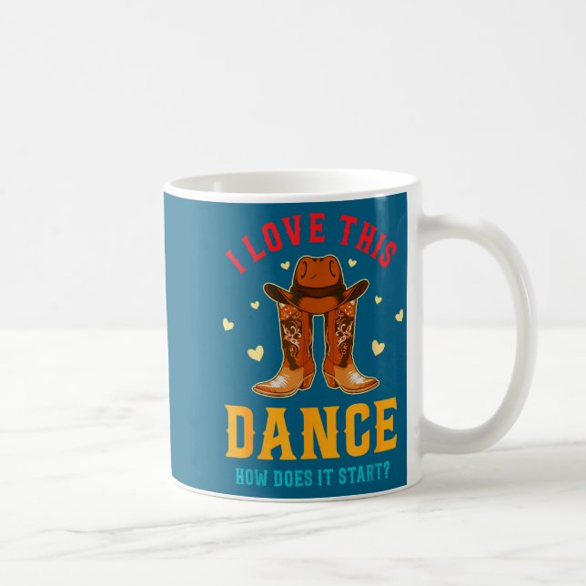 I Love This Dance How Does It Start_ Quote  Coffee Mug (Right)