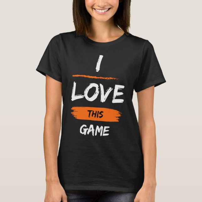 I Love This Game 1  T-Shirt (Front)