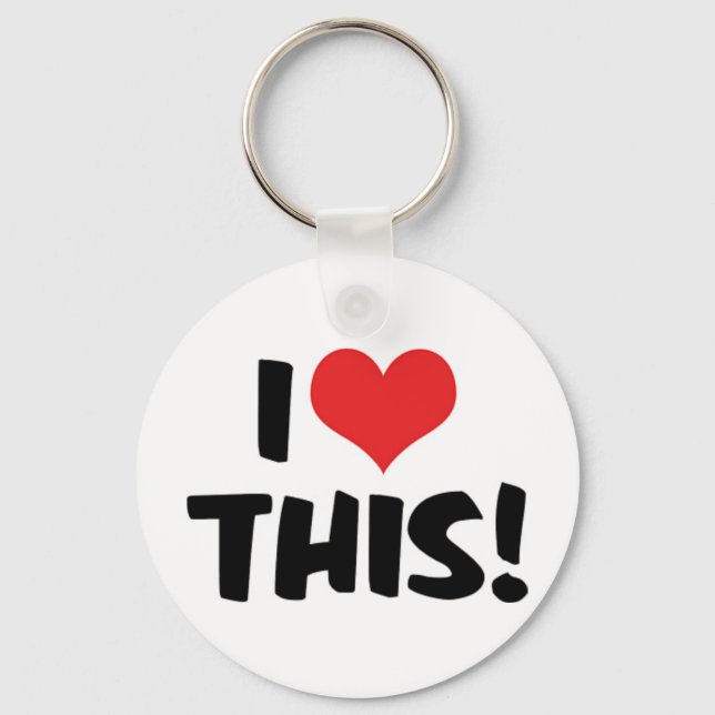 I Love This! Key Ring (Front)