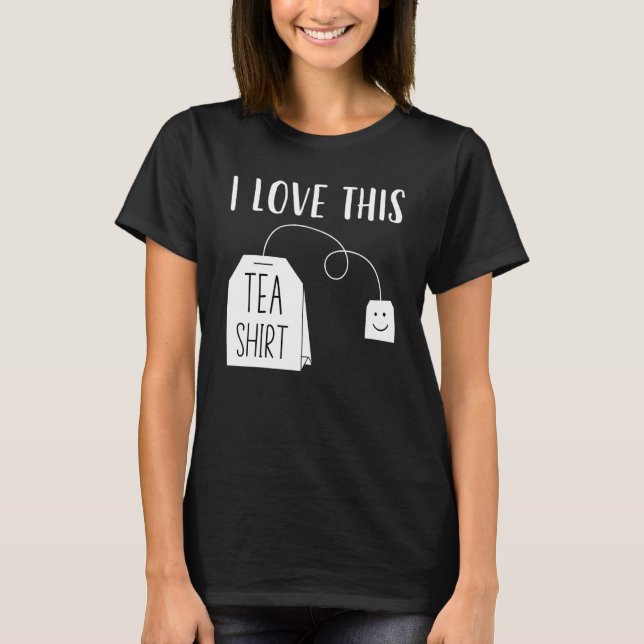 I Love This Tea  Men Women  Tea Bag Pun Tea T-Shirt (Front)