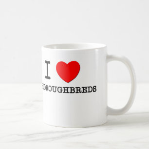I Love Thoroughbreds (Horses) Coffee Mug