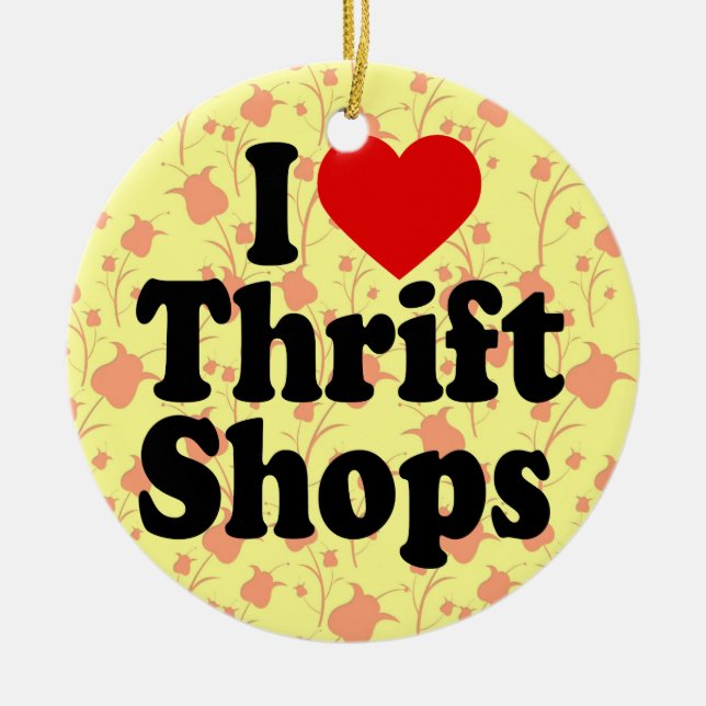 I Love Thrift Shops Ceramic Tree Decoration (Front)
