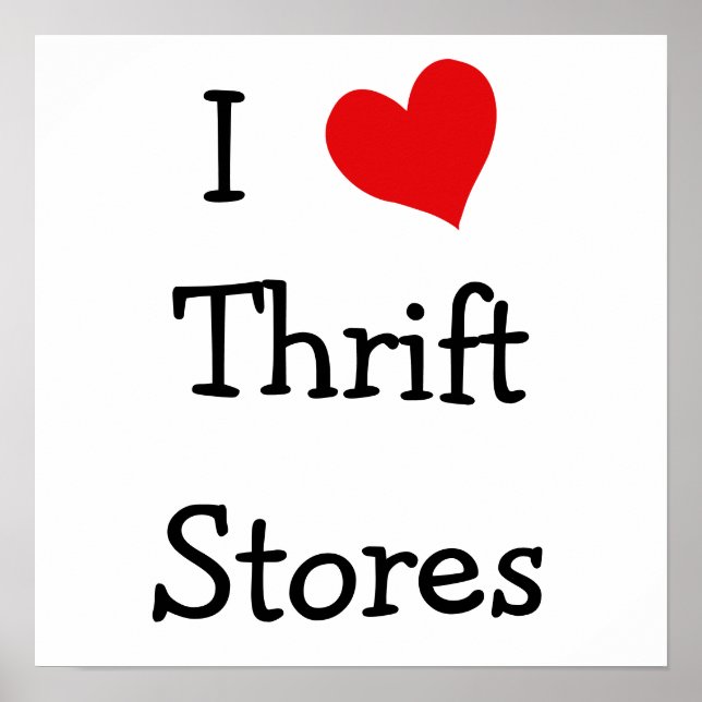 I Love Thrift Stores Poster (Front)