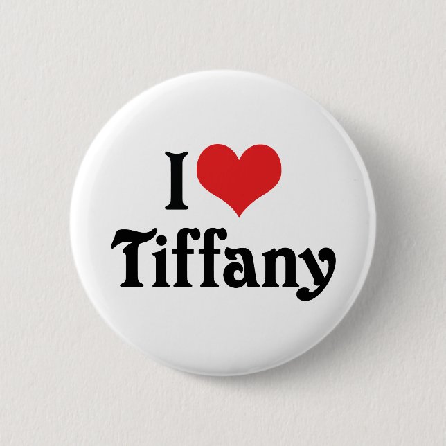 I Love Tiffany 6 Cm Round Badge (Front)