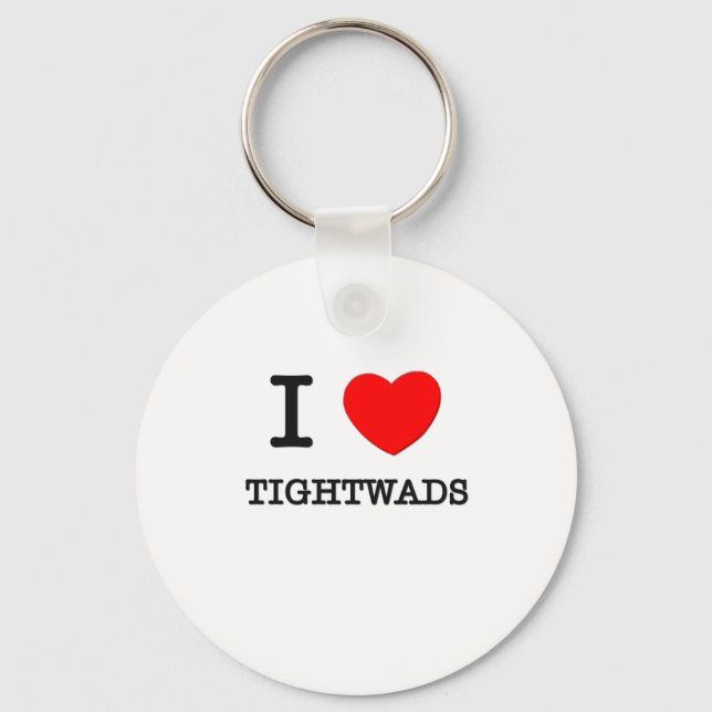 I Love Tightwads Key Ring (Front)