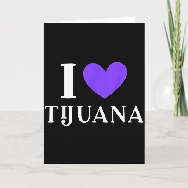 I love tijuana mexico vacation  card (Front)