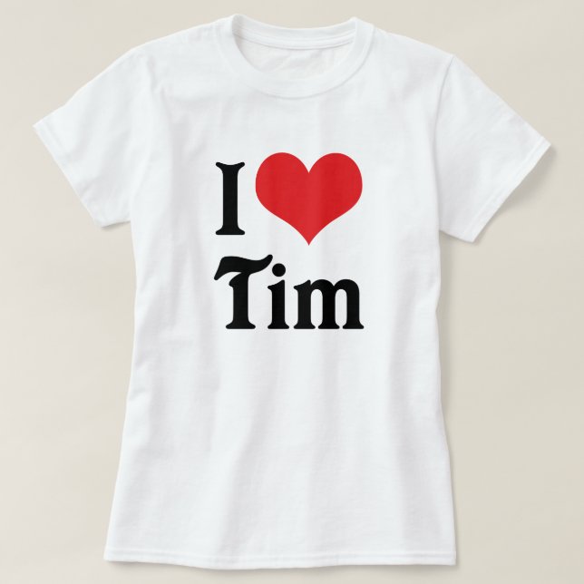 I Love Tim T-Shirt (Design Front)