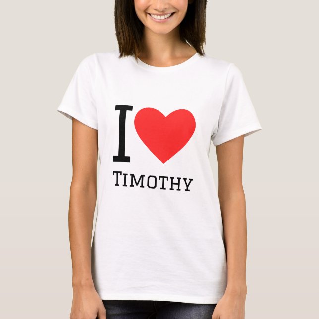 I love Timothy  T-Shirt (Front)