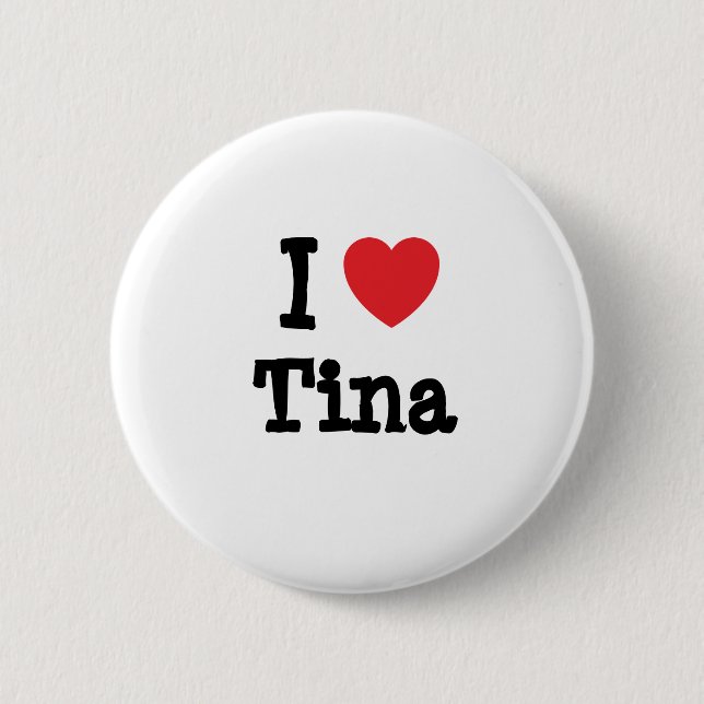 I love Tina heart T-Shirt 6 Cm Round Badge (Front)
