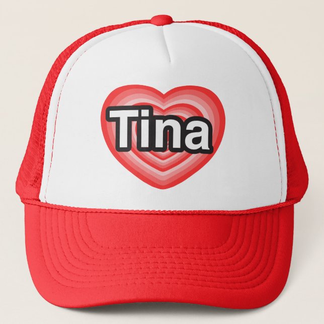 I love Tina. I love you Tina. Heart Trucker Hat (Front)