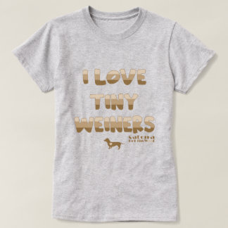 I Love Tiny Weiners T-Shirt