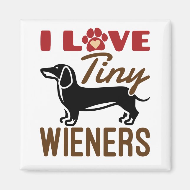 I Love Tiny Wieners Miniature Dachshund Doxie Magnet (Front)