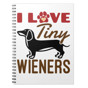 I Love Tiny Wieners Miniature Dachshund Doxie Notebook