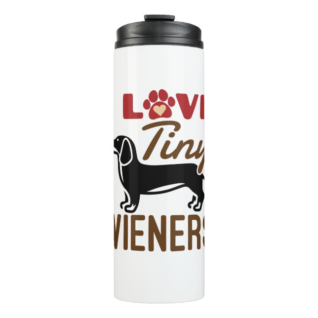 I Love Tiny Wieners Miniature Dachshund Doxie Thermal Tumbler (Front)