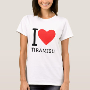 I love tiramisu T-Shirt