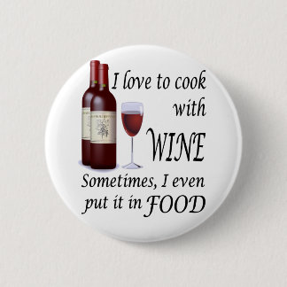 I Love To Cook With Wine - Even In Food 6 Cm Round Badge