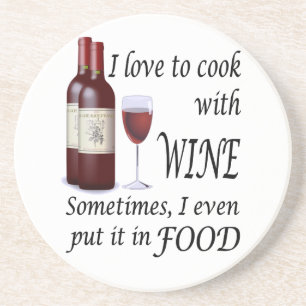 I Love To Cook With Wine - Even In Food Coaster