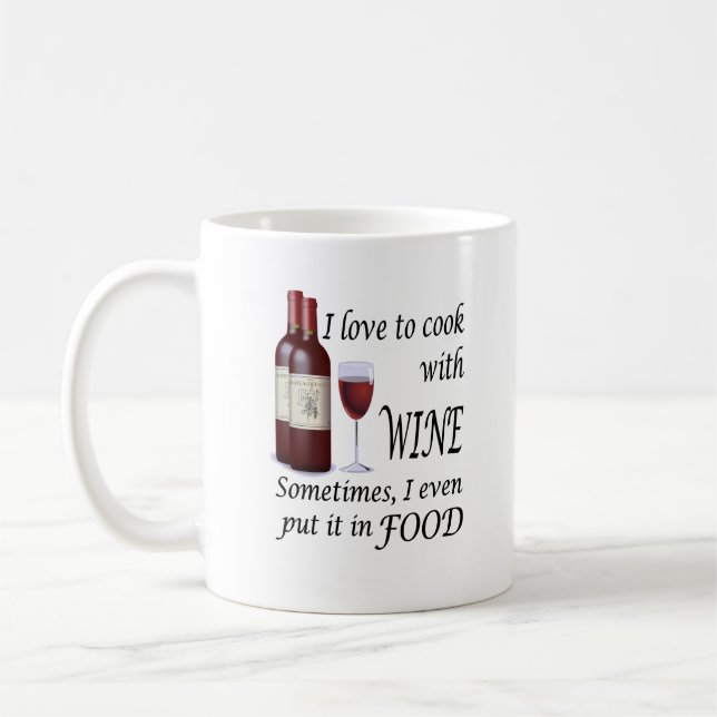I Love To Cook With Wine - Even In Food Coffee Mug (Left)